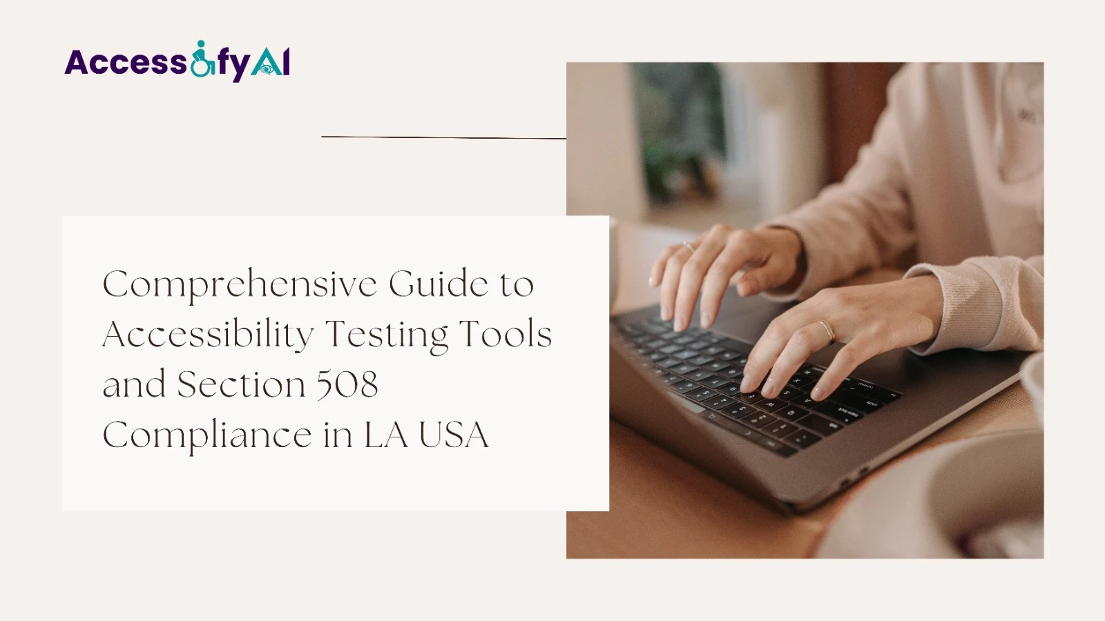 Comprehensive Guide to Accessibility Testing Tools and Section 508 Compliance in LA USA